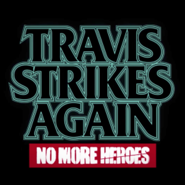 Travis Strikes Again: No More Heroes Announced For Nintendo Switch! Here’s my Reaction!